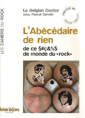 L'abécédaire de rien : De ce §#ç&%$ de monde du Rock by Pascal Samain