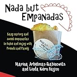 Nada but Empanadas: History and Recipes by Marina Arbetman Rabinowitz, Linda Kern Hayon