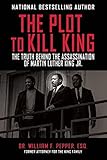The Plot to Kill King: The Truth Behind the Assassination of Martin Luther King Jr. cover