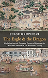 The Eagle and the Dragon: Globalization and European Dreams of Conquest in China and America in the Sixteenth Century