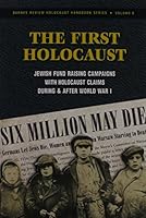 The First Holocaust. Jewish Fund Raising Campaigns With Holocaust Claims During And After World War 0984631259 Book Cover