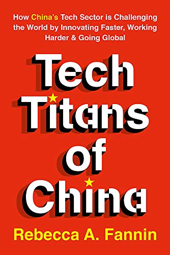 [R.e.a.d] Tech Titans of China: How China's Tech Sector is challenging the world by innovating faster, working RAR