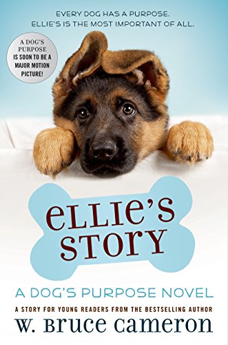 Ellie's Story: A Dog's Purpose Novel