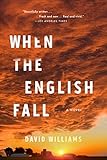 When the English Fall: A Novel by David Williams
