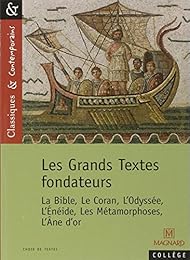 Les Grands Textes fondateurs : la Bible, le Coran, l'Odyssée, l'Énéide, les Méta