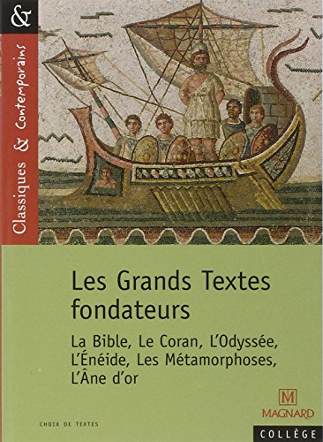 Les Grands Textes fondateurs : la Bible, le Coran, l'Odyssée, l'Énéide, les Métamorphoses, l'Âne d'or