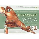 The Key Muscles of Yoga: Scientific Keys, Volume I