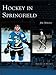 Hockey in Springfield (Images of Sports) by 