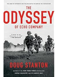 The Odyssey of Echo Company: The 1968 Tet Offensive and the Epic Battle to Survive the Vietnam War