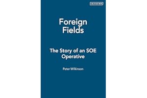 Foreign Fields: The Story of an SOE Operative