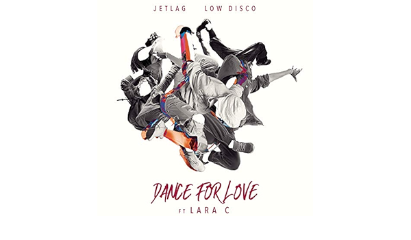 Dance For Love By Jetlag Music Low Disco Lara C On Amazon Music Amazon Com