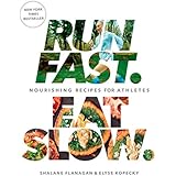 Run Fast. Eat Slow.: Nourishing Recipes for Athletes
