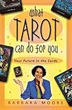 What Tarot Can Do For You: Your Future in the Cards by