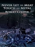 Never Let The Meat Touch The Metal by
