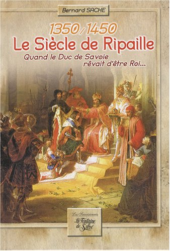 Le  siècle de Ripaille, 1350-1450