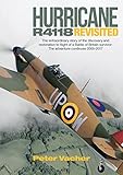 Image de Hurricane R4118 Revisited: The Extraordinary Story of the Discovery and Restoration to Flight of a Battle of Britain Survivor: The Adventure Continues