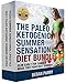 The Paleo Ketogenic Summer Sensation Diet Bundle: Slim Early for Summer, Make this Your Best Summer (Paleo Ketogenic Diet, for Weight Loss, for Beginners, Diabetes Diet, Anti-Inflammatory)