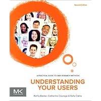Understanding Your Users: A Practical Guide to User Research Methods (Interactive Technologies)