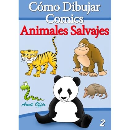 Cómo Dibujar Comics: Animales Salvajes (Libros de Dibujo nº 2)