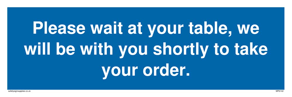 Please wait at your table, we will be with you shortly to take your order. Sign - 300x100mm - L3...