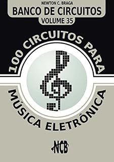 Livro 100 Circuitos para Música Eletrônica (Banco de Circuitos Livro 35)