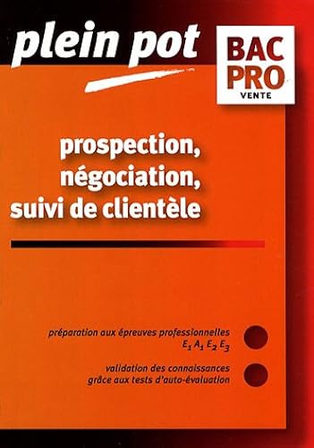 Download Prospection, négociation, suivi de clientèle Bac Pro vente : Epreuves E1A1, E2, E3 PDF