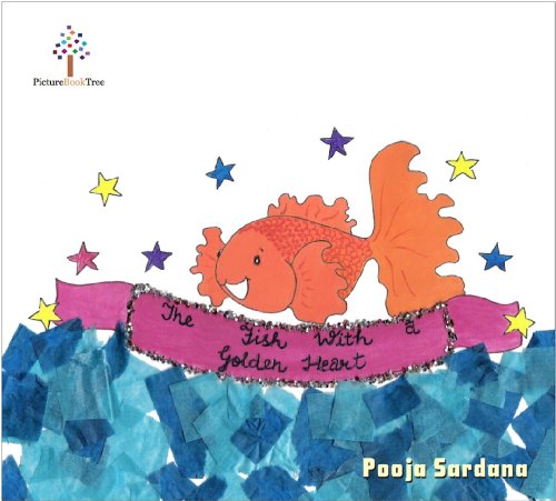 The Fish With A Golden Heart: A PictureBookTree Book (PictureBookTree Series) by Pooja Sardana