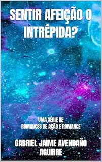 Livro SENTIR AFEIÇÃO O INTRÉPIDA: UMA SÉRIE DE ROMANCES POLICIAIS DE AÇÃO E ROMANCE