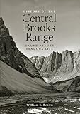 History of the Central Brooks Range: Gaunt Beauty, Tenuous Life