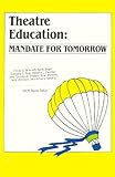 Theatre Education : Mandate for Tomorrow, , 0876020236