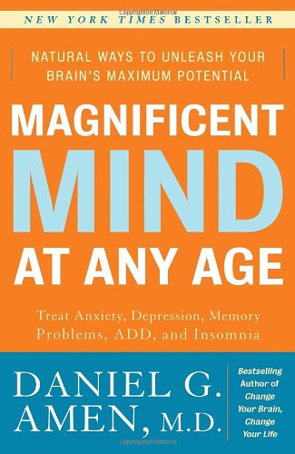 "Magnificent Mind at Any Age - Natural Ways to Unleash Your Brain's Maximum Potential" av Daniel G. Amen