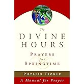 The Divine Hours (Volume Three): Prayers for Springtime: A Manual for Prayer