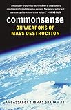 Common Sense on Weapons of Mass Destruction by Thomas Graham Jr.