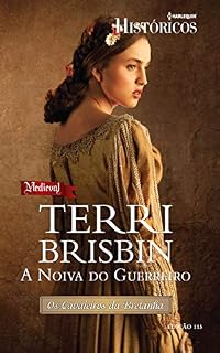 Livro A Noiva do Guerreiro (Harlequin Históricos Livro 113)