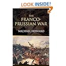 The Franco-Prussian War: The German Invasion of France 1870&ndash;1871