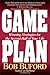 Game Plan: Winning Strategies for the Second Half of Your Life by Bob P. Buford