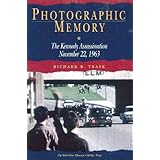 Photographic Memory: The Kennedy Assassination November 22, 1963