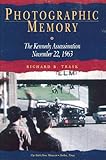 Photographic Memory: The Kennedy Assassination November 22, 1963