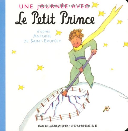 Une Journee Avec Le Petit Prince (French Edition) by Antoine de Saint-Exupery, Antoine de St.-Exupery, Antoine de SAINT EXUPERY