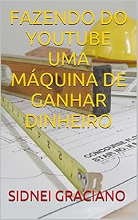 Livro FAZENDO DO YOUTUBE UMA MÁQUINA DE GANHAR DINHEIRO
