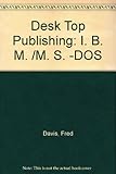Image de Desk Top Publishing: I. B. M. /M. S. -DOS (Dow Jones-Irwin desktop publishing library)