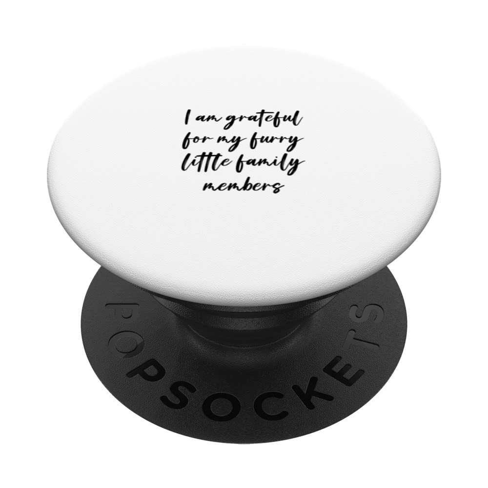 I am grateful for my furry little family members PopSockets Swappable PopGrip