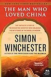The Man Who Loved China: The Fantastic Story of the Eccentric Scientist Who Unlocked the Mysteries o by 