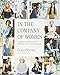 In the Company of Women: Inspiration and Advice from over 100 Makers, Artists, and Entrepreneurs by 