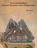 Pure Land Buddhism: Shinran's Devotional Path to Enlightenment