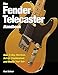 The Fender Telecaster Handbook: How To Buy, Maintain, Set Up, Troubleshoot, and Modify Your Tele by 