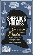 Sherlock Holmes' Cunning Puzzles: Riddles, Enigmas and Challenges Inspired by the World's Greatest Crime-Solver