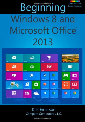 Beginning Windows 8 And Microsoft Office 13 Emerson Kiel Emerson Chris Urban Sarah Amazon Com Books