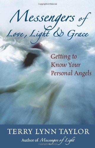 Messengers of Love, Light, and Grace: Getting to Know Your Personal Angels by Terry Lynn Taylor