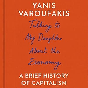 A Brief History of Capitalism - Yanis Varoufakis